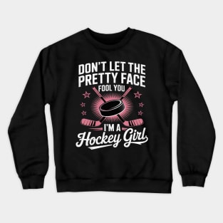 Don't Let The Pretty Face Fool You I'm A Hockey Girl Crewneck Sweatshirt